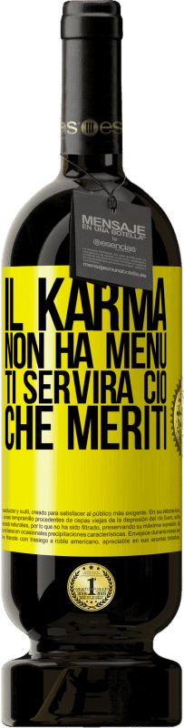 49,95 € Spedizione Gratuita | Vino rosso Edizione Premium MBS® Riserva Il karma non ha menu. Ti servirà ciò che meriti Etichetta Gialla. Etichetta personalizzabile Riserva 12 Mesi Raccogliere 2015 Tempranillo