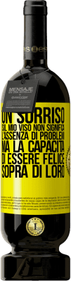 49,95 € Spedizione Gratuita | Vino rosso Edizione Premium MBS® Riserva Un sorriso sul mio viso non significa l'assenza di problemi, ma la capacità di essere felice sopra di loro Etichetta Gialla. Etichetta personalizzabile Riserva 12 Mesi Raccogliere 2014 Tempranillo