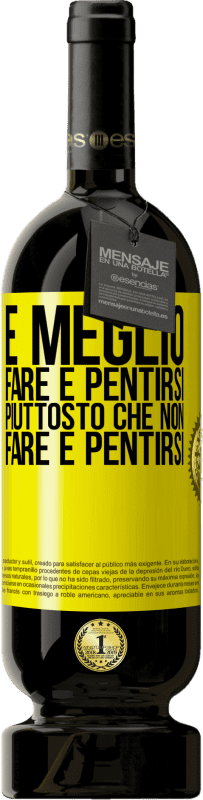 49,95 € Spedizione Gratuita | Vino rosso Edizione Premium MBS® Riserva È meglio fare e pentirsi, piuttosto che non fare e pentirsi Etichetta Gialla. Etichetta personalizzabile Riserva 12 Mesi Raccogliere 2015 Tempranillo