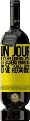 49,95 € Envoi gratuit | Vin rouge Édition Premium MBS® Réserve Un jour je t'expliquerai avec des baisers pourquoi mon âme tremble quand tu me regardes Étiquette Jaune. Étiquette personnalisable Réserve 12 Mois Récolte 2014 Tempranillo