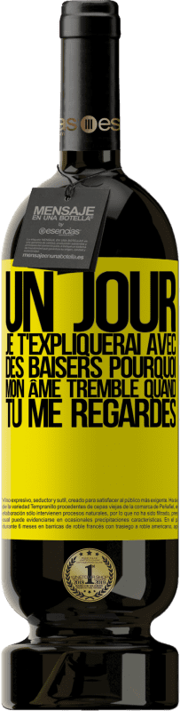 49,95 € Envoi gratuit | Vin rouge Édition Premium MBS® Réserve Un jour je t'expliquerai avec des baisers pourquoi mon âme tremble quand tu me regardes Étiquette Jaune. Étiquette personnalisable Réserve 12 Mois Récolte 2015 Tempranillo