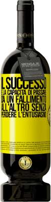 49,95 € Spedizione Gratuita | Vino rosso Edizione Premium MBS® Riserva Il successo è la capacità di passare da un fallimento all'altro senza perdere l'entusiasmo Etichetta Gialla. Etichetta personalizzabile Riserva 12 Mesi Raccogliere 2015 Tempranillo