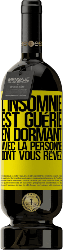 49,95 € Envoi gratuit | Vin rouge Édition Premium MBS® Réserve L'insomnie est guérie en dormant avec la personne dont vous rêvez Étiquette Jaune. Étiquette personnalisable Réserve 12 Mois Récolte 2015 Tempranillo