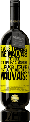 49,95 € Envoi gratuit | Vin rouge Édition Premium MBS® Réserve Si vous traversez une mauvaise période continuez à marcher. Ce n'est pas vous, c'est la période qui est mauvaise Étiquette Jaune. Étiquette personnalisable Réserve 12 Mois Récolte 2014 Tempranillo