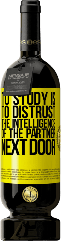 49,95 € 送料無料 | 赤ワイン プレミアム版 MBS® 予約する 勉強することは、隣のパートナーの知性を疑うことです 黄色のラベル. カスタマイズ可能なラベル 予約する 12 月 収穫 2016 Tempranillo