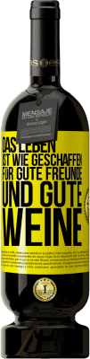 49,95 € Kostenloser Versand | Rotwein Premium Ausgabe MBS® Reserve Das Leben ist wie geschaffen für gute Freunde und gute Weine Gelbes Etikett. Anpassbares Etikett Reserve 12 Monate Ernte 2015 Tempranillo