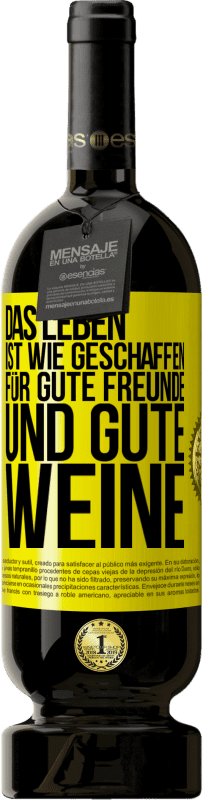 49,95 € Kostenloser Versand | Rotwein Premium Ausgabe MBS® Reserve Das Leben ist wie geschaffen für gute Freunde und gute Weine Gelbes Etikett. Anpassbares Etikett Reserve 12 Monate Ernte 2015 Tempranillo