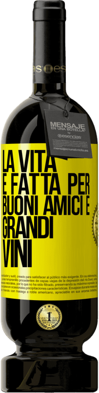 49,95 € Spedizione Gratuita | Vino rosso Edizione Premium MBS® Riserva La vita è fatta per buoni amici e grandi vini Etichetta Gialla. Etichetta personalizzabile Riserva 12 Mesi Raccogliere 2014 Tempranillo