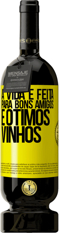 49,95 € Envio grátis | Vinho tinto Edição Premium MBS® Reserva A vida é feita para bons amigos e ótimos vinhos Etiqueta Amarela. Etiqueta personalizável Reserva 12 Meses Colheita 2014 Tempranillo