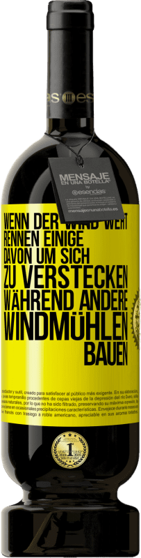 49,95 € Kostenloser Versand | Rotwein Premium Ausgabe MBS® Reserve Wenn der Wind weht, rennen einige davon, um sich zu verstecken, während andere Windmühlen bauen Gelbes Etikett. Anpassbares Etikett Reserve 12 Monate Ernte 2015 Tempranillo