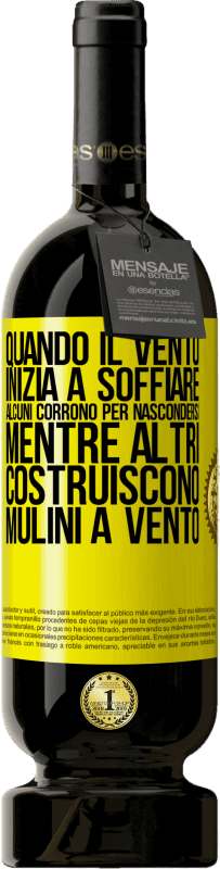 49,95 € Spedizione Gratuita | Vino rosso Edizione Premium MBS® Riserva Quando il vento inizia a soffiare, alcuni corrono per nascondersi, mentre altri costruiscono mulini a vento Etichetta Gialla. Etichetta personalizzabile Riserva 12 Mesi Raccogliere 2015 Tempranillo