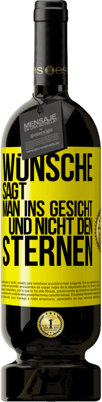 49,95 € Kostenloser Versand | Rotwein Premium Ausgabe MBS® Reserve Wünsche sagt man ins Gesicht und nicht den Sternen Gelbes Etikett. Anpassbares Etikett Reserve 12 Monate Ernte 2015 Tempranillo