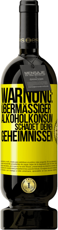 49,95 € Kostenloser Versand | Rotwein Premium Ausgabe MBS® Reserve Warnung: Übermäßiger Alkoholkonsum schadet deinen Geheimnissen Gelbes Etikett. Anpassbares Etikett Reserve 12 Monate Ernte 2015 Tempranillo