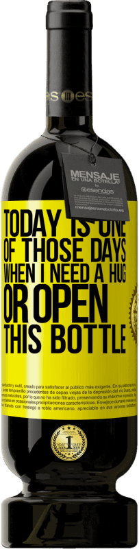 49,95 € 免费送货 | 红酒 高级版 MBS® 预订 今天是我需要拥抱或打开瓶子的日子之一 黄色标签. 可自定义的标签 预订 12 个月 收成 2014 Tempranillo