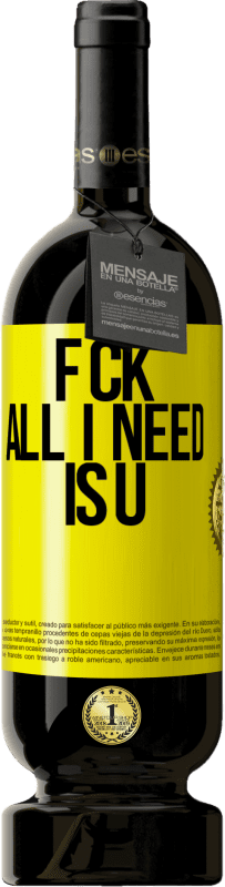 49,95 € 免费送货 | 红酒 高级版 MBS® 预订 F CK. All I need is U 黄色标签. 可自定义的标签 预订 12 个月 收成 2016 Tempranillo