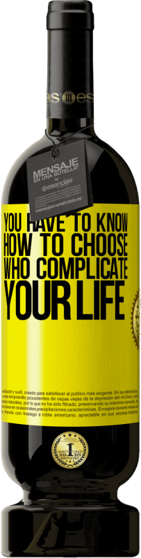 49,95 € Free Shipping | Red Wine Premium Edition MBS® Reserve You have to know how to choose who complicate your life Yellow Label. Customizable label Reserve 12 Months Harvest 2016 Tempranillo