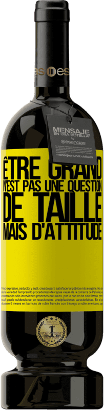 49,95 € Envoi gratuit | Vin rouge Édition Premium MBS® Réserve Être grand n'est pas une question de taille, mais d'attitude Étiquette Jaune. Étiquette personnalisable Réserve 12 Mois Récolte 2015 Tempranillo