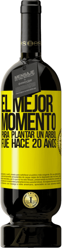 49,95 € Envío gratis | Vino Tinto Edición Premium MBS® Reserva El mejor momento para plantar un árbol , fue hace 20 años Etiqueta Amarilla. Etiqueta personalizable Reserva 12 Meses Cosecha 2016 Tempranillo