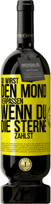 49,95 € Kostenloser Versand | Rotwein Premium Ausgabe MBS® Reserve Du wirst den Mond verpassen, wenn du die Sterne zählst Gelbes Etikett. Anpassbares Etikett Reserve 12 Monate Ernte 2014 Tempranillo