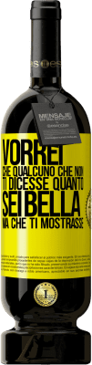 49,95 € Spedizione Gratuita | Vino rosso Edizione Premium MBS® Riserva Vorrei che qualcuno che non ti dicesse quanto sei bella, ma che ti mostrasse Etichetta Gialla. Etichetta personalizzabile Riserva 12 Mesi Raccogliere 2015 Tempranillo