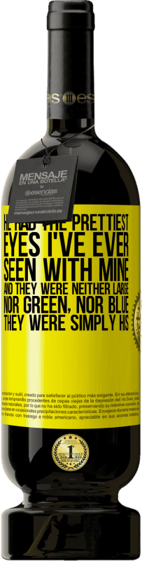 49,95 € Free Shipping | Red Wine Premium Edition MBS® Reserve He had the prettiest eyes I've ever seen with mine. And they were neither large, nor green, nor blue. They were simply his Yellow Label. Customizable label Reserve 12 Months Harvest 2015 Tempranillo