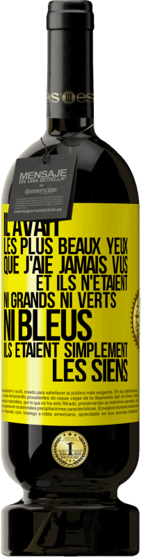 49,95 € Envoi gratuit | Vin rouge Édition Premium MBS® Réserve Il avait les plus beaux yeux que j'aie jamais vus. Et ils n'étaient ni grands ni verts, ni bleus. Ils étaient simplement les sie Étiquette Jaune. Étiquette personnalisable Réserve 12 Mois Récolte 2015 Tempranillo