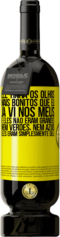 49,95 € Envio grátis | Vinho tinto Edição Premium MBS® Reserva Ele tinha os olhos mais bonitos que eu já vi nos meus. E eles não eram grandes, nem verdes, nem azuis. Eles eram Etiqueta Amarela. Etiqueta personalizável Reserva 12 Meses Colheita 2015 Tempranillo