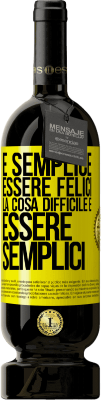 49,95 € Spedizione Gratuita | Vino rosso Edizione Premium MBS® Riserva È semplice essere felici, la cosa difficile è essere semplici Etichetta Gialla. Etichetta personalizzabile Riserva 12 Mesi Raccogliere 2016 Tempranillo
