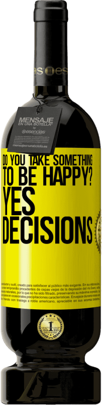 49,95 € Free Shipping | Red Wine Premium Edition MBS® Reserve do you take something to be happy? Yes, decisions Yellow Label. Customizable label Reserve 12 Months Harvest 2015 Tempranillo