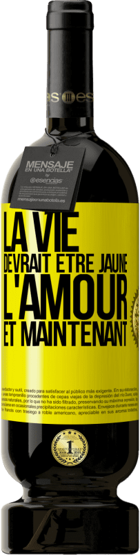 49,95 € Envoi gratuit | Vin rouge Édition Premium MBS® Réserve La vie devrait être jaune. L'amour et maintenant Étiquette Jaune. Étiquette personnalisable Réserve 12 Mois Récolte 2015 Tempranillo