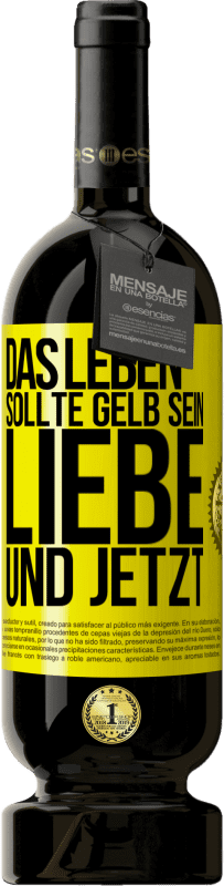 49,95 € Kostenloser Versand | Rotwein Premium Ausgabe MBS® Reserve Das Leben sollte gelb sein. Liebe und jetzt Gelbes Etikett. Anpassbares Etikett Reserve 12 Monate Ernte 2015 Tempranillo