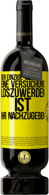 49,95 € Kostenloser Versand | Rotwein Premium Ausgabe MBS® Reserve Der einzige Weg, eine Versuchung loszuwerden, ist, ihr nachzugeben Gelbes Etikett. Anpassbares Etikett Reserve 12 Monate Ernte 2014 Tempranillo