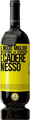 49,95 € Spedizione Gratuita | Vino rosso Edizione Premium MBS® Riserva Il modo migliore per evitare la tentazione è cadere in esso Etichetta Gialla. Etichetta personalizzabile Riserva 12 Mesi Raccogliere 2014 Tempranillo