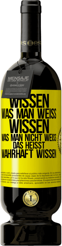 49,95 € Kostenloser Versand | Rotwein Premium Ausgabe MBS® Reserve Wissen, was man weiß, wissen, was man nicht weiß, das heißt wahrhaft wissen. Gelbes Etikett. Anpassbares Etikett Reserve 12 Monate Ernte 2015 Tempranillo