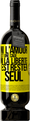 49,95 € Envoi gratuit | Vin rouge Édition Premium MBS® Réserve Ni l'amour est une cage, ni la liberté est rester seul Étiquette Jaune. Étiquette personnalisable Réserve 12 Mois Récolte 2015 Tempranillo