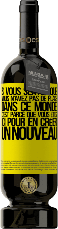 49,95 € Envoi gratuit | Vin rouge Édition Premium MBS® Réserve Si vous sentez que vous n'avez pas de place dans ce monde, c'est parce que vous êtes ici pour en créer un nouveau Étiquette Jaune. Étiquette personnalisable Réserve 12 Mois Récolte 2015 Tempranillo