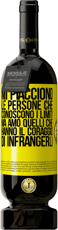 49,95 € Spedizione Gratuita | Vino rosso Edizione Premium MBS® Riserva Mi piacciono le persone che conoscono i limiti, ma amo quelli che hanno il coraggio di infrangerli Etichetta Gialla. Etichetta personalizzabile Riserva 12 Mesi Raccogliere 2015 Tempranillo