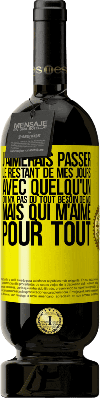 49,95 € Envoi gratuit | Vin rouge Édition Premium MBS® Réserve J'aimerais passer le restant de mes jours avec quelqu'un qui n'a pas du tout besoin de moi mais qui m'aime pour tout Étiquette Jaune. Étiquette personnalisable Réserve 12 Mois Récolte 2015 Tempranillo