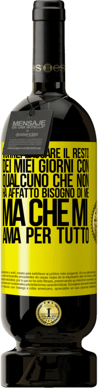 49,95 € Spedizione Gratuita | Vino rosso Edizione Premium MBS® Riserva Vorrei passare il resto dei miei giorni con qualcuno che non ha affatto bisogno di me, ma che mi ama per tutto Etichetta Gialla. Etichetta personalizzabile Riserva 12 Mesi Raccogliere 2015 Tempranillo