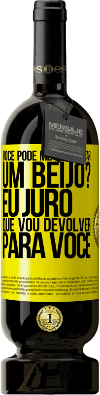 49,95 € Envio grátis | Vinho tinto Edição Premium MBS® Reserva você pode me emprestar um beijo? Eu juro que vou devolver para você Etiqueta Amarela. Etiqueta personalizável Reserva 12 Meses Colheita 2015 Tempranillo