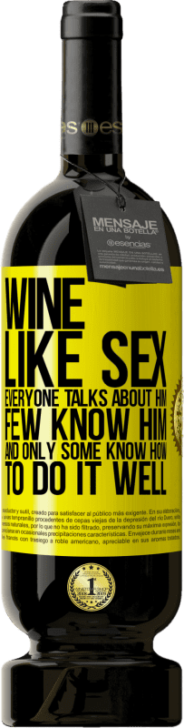 49,95 € 免费送货 | 红酒 高级版 MBS® 预订 酒就像性，每个人都在谈论他，很少有人认识他，只有一些知道如何做得好 黄色标签. 可自定义的标签 预订 12 个月 收成 2016 Tempranillo