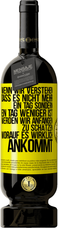 49,95 € Kostenloser Versand | Rotwein Premium Ausgabe MBS® Reserve Wenn wir verstehen, dass es nicht mehr ein Tag sondern ein Tag weniger ist, werden wir anfangen zu schätzen, worauf es wirklich Gelbes Etikett. Anpassbares Etikett Reserve 12 Monate Ernte 2016 Tempranillo