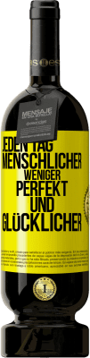 49,95 € Kostenloser Versand | Rotwein Premium Ausgabe MBS® Reserve Jeden Tag menschlicher, weniger perfekt und glücklicher Gelbes Etikett. Anpassbares Etikett Reserve 12 Monate Ernte 2014 Tempranillo