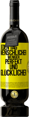 49,95 € Kostenloser Versand | Rotwein Premium Ausgabe MBS® Reserve Jeden Tag menschlicher, weniger perfekt und glücklicher Gelbes Etikett. Anpassbares Etikett Reserve 12 Monate Ernte 2016 Tempranillo