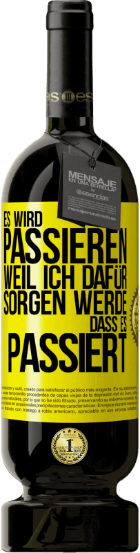 49,95 € Kostenloser Versand | Rotwein Premium Ausgabe MBS® Reserve Es wird passieren, weil ich dafür sorgen werde, dass es passiert Gelbes Etikett. Anpassbares Etikett Reserve 12 Monate Ernte 2015 Tempranillo