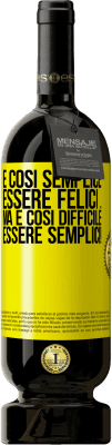 49,95 € Spedizione Gratuita | Vino rosso Edizione Premium MBS® Riserva È così semplice essere felici ... Ma è così difficile essere semplici! Etichetta Gialla. Etichetta personalizzabile Riserva 12 Mesi Raccogliere 2016 Tempranillo