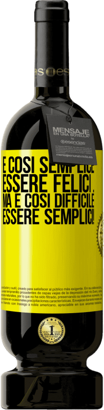49,95 € Spedizione Gratuita | Vino rosso Edizione Premium MBS® Riserva È così semplice essere felici ... Ma è così difficile essere semplici! Etichetta Gialla. Etichetta personalizzabile Riserva 12 Mesi Raccogliere 2016 Tempranillo
