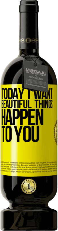 49,95 € 送料無料 | 赤ワイン プレミアム版 MBS® 予約する 今日私はあなたに美しいことが起こることを望みます 黄色のラベル. カスタマイズ可能なラベル 予約する 12 月 収穫 2016 Tempranillo