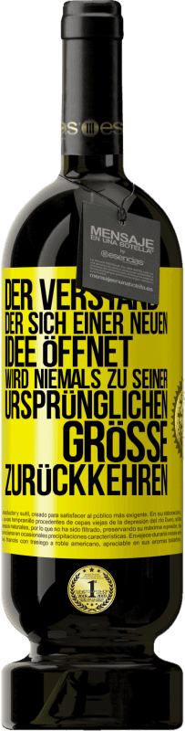 49,95 € Kostenloser Versand | Rotwein Premium Ausgabe MBS® Reserve Der Verstand, der sich einer neuen Idee öffnet, wird niemals zu seiner ursprünglichen Größe zurückkehren Gelbes Etikett. Anpassbares Etikett Reserve 12 Monate Ernte 2015 Tempranillo