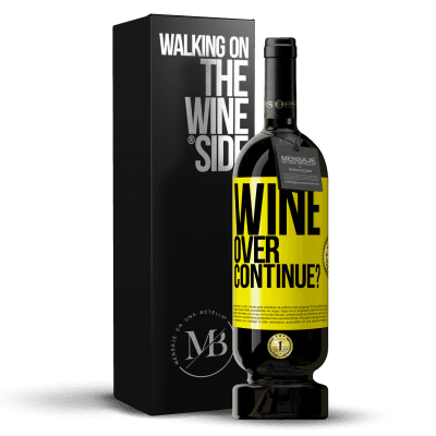 «Wine over. Continue?» Premium Edition MBS® Бронировать